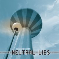 Neutral Lies - A Deceptive Calm (2010)