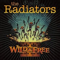 The Radiators - Wild & Free (2008)