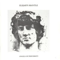 Elijah\'s Mantle - Angels Of Perversity (1993)