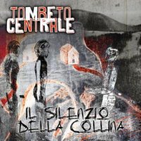 Tombeto Centrale - Il Silenzio Della Collina (2016)