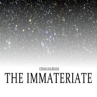 Ethan Holbrook - The Immateriate (2016)