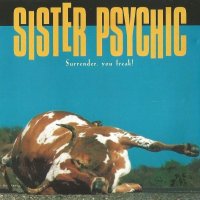 Sister Psychic - Surrender, You Freak! (1994)