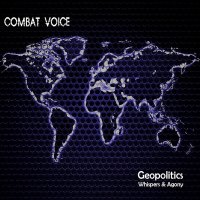 Combat Voice - Geopolitics - Whispers & Agony (2014)