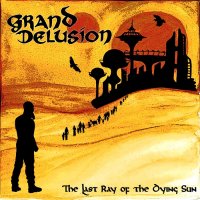 Grand Delusion - The Last Ray Of The Dying Sun (2015)