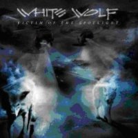 White Wolf - Victim Of The Spotlight (2007)