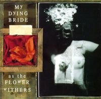 My Dying Bride - As the Flower Withers (Reissue 2004) (1992)  Lossless