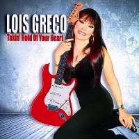 Lois Greco - Takin\\\' Hold Of Your Heart (2014)