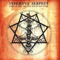 Infernus Serpest - Born Of The Fire And The Black Light (2011)