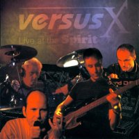 Versus X - Live At The Spirit (2002)