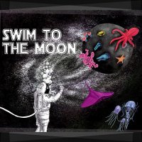 Swim To The Moon - Swim To The Moon (2017)