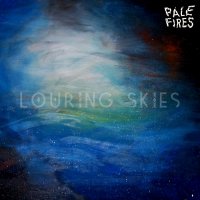 Pale Fires - Louring Skies (2014)