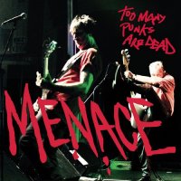 Menace - Too Many Punks Are Dead (2013)