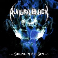 Aurora Black - Burial In The Sea (2005)