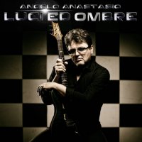 Angelo Anastasio - Luci Ed Ombre (2016)