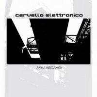 Cervello Elettronico - Anima Meccanica (2013)