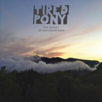 Tired Pony - The Ghost of the Mountain (2013)