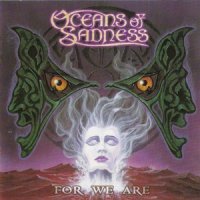 Oceans Of Sadness - For We Are (2000)