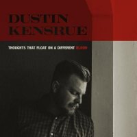 Dustin Kensrue - Thoughts That Float On A Different Blood (2016)