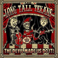 The Long Tall Texans - The Devil Made Us Do It! (2014)