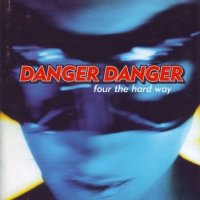 Danger Danger - Four The Hard Way (1998)