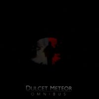 Dulcet Meteor - Omnibus (2017)