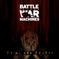 Battle Of The War Machines - Trial And Terror (2010)