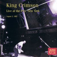 King Crimson - Live At the Pier, NYC August 2, 1982 [Bootleg] (2008)  Lossless