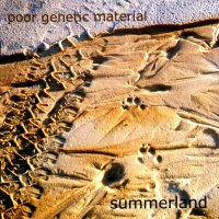 Poor Genetic Material - Summerland (2001)