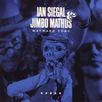 Ian Siegal & Jimbo Mathus - Wayward Sons (2016)