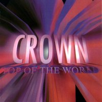 Crown - Top Of The World (1996)