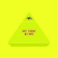 Hot Fudge - #1 Tape (2014)