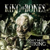 King Of Bones - Don\\\'t Mess With The King (2016)