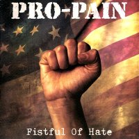 Pro-Pain - Fistful Of Hate (2004)