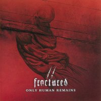 Fractured - Only Human Remains (2005)  Lossless