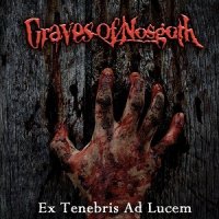 Graves of Nosgoth - Ex Tenebris Ad Lucem (2011)