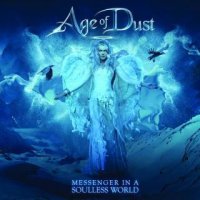 Age Of Dust - Messenger In A Soulless World (2015)