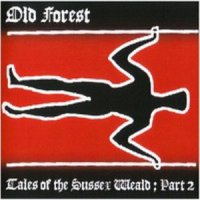 Old Forest - Tales Of The Sussex Weald ; Part 2 (Domain Of The Long Man) (2008)