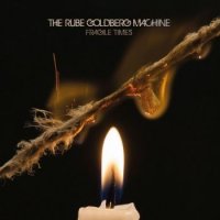 The Rube Goldberg Machine - Fragile Times (2016)  Lossless