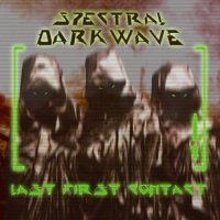 Spectral Darkwave - Last First Contact (2015)