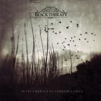 Black Therapy - In the Embrace of Sorrow, I Smile (2016)