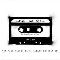 The Paul Nelson Band - Badass Generation (2016)