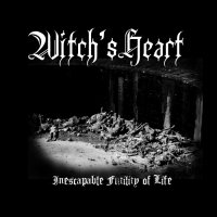Witch\'s Heart - Inescapable Futility Of Life (2015)
