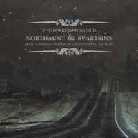 Northaunt / Svartsinn - The Borrowed World (Split) (2013)