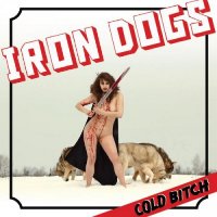 Iron Dogs - Cold Bitch (2012)