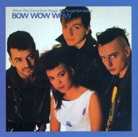 Bow Wow Wow - When The Going Gets Tough, The Tough Get Going (1983)