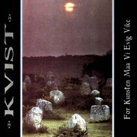 Kvist - For Kunsten Maa Vi Evig Vike (1996)