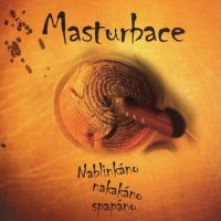 Masturbace - Nablinkáno, Nakakáno, Spapáno (2010)