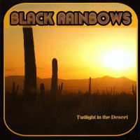 Black Rainbows - Twilight In the Desert (2007)