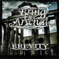 Bring The Arsenal - Brevity (2012)