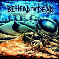 Behead The Dead - A Dying Age (2013)